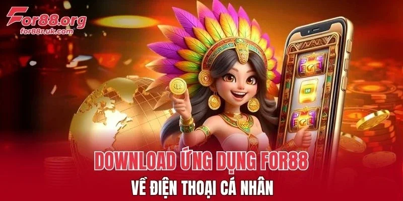Download ứng dụng FOR88 về điện thoại cá nhân